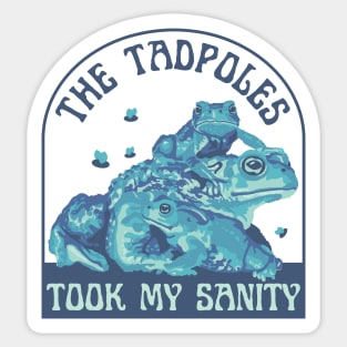 The Tadpoles Took My Sanity Toads Sticker